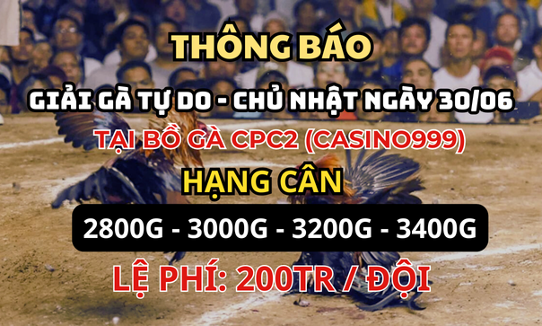 Thông Báo Giải Gà Tự Do CPC2 Tại ConGaDen Ngày 30/06/2024